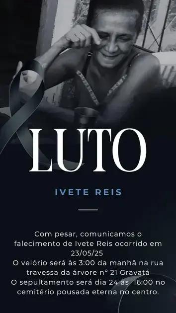 Morte de Ivete Reis: família convida para velório e sepultamento