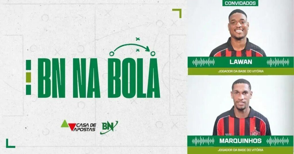BN na Bola: Marquinhos e Lawan falam sobre trajetória no Vitória