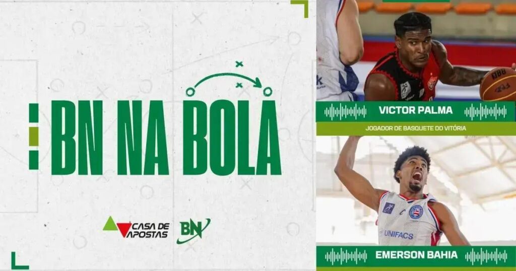 BN na Bola recebe jogadores de basquete do Vitória e Bahia em podcast