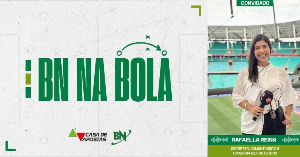 BN na Bola recebe Rafaella Reina para debater clássico Ba-Vi 504