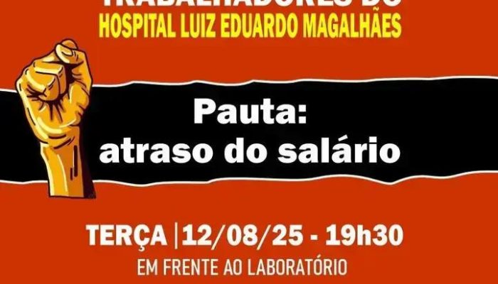 Saúde em alerta: profissionais do Hospital Luis Eduardo Magalhães enfrentam salários atrasados